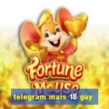 telegram mais 18 gay